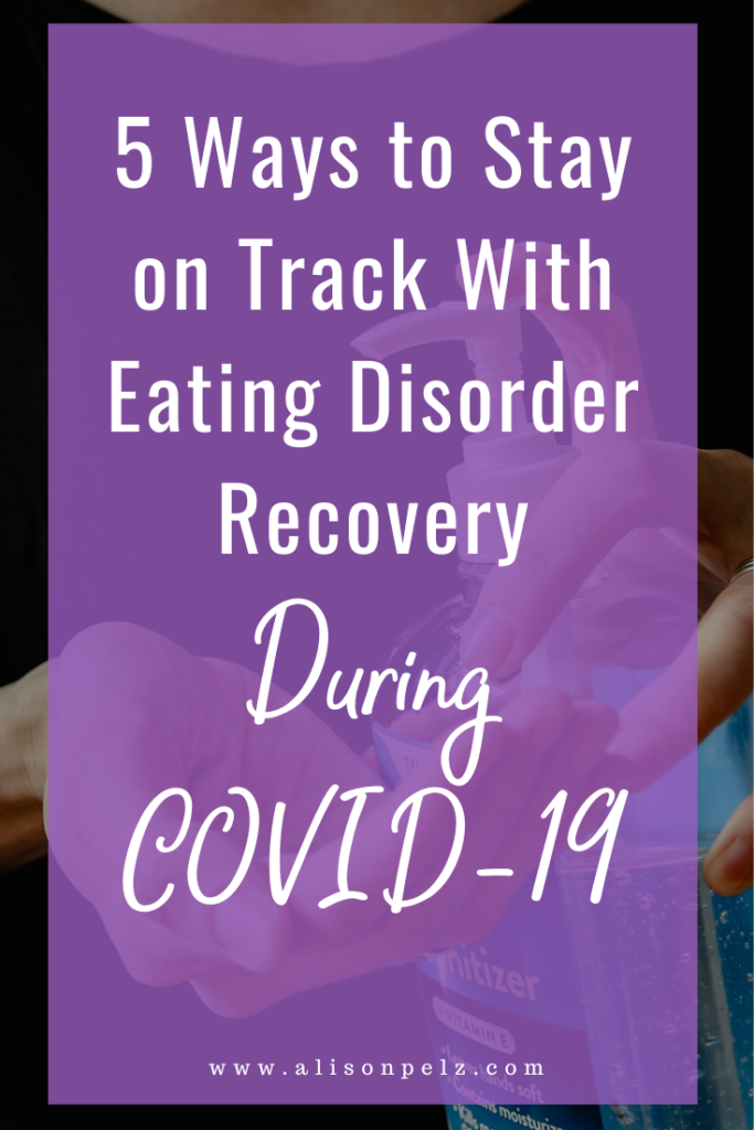 5 Ways to Stay on Track With Eating Disorder Recovery During COVID-19