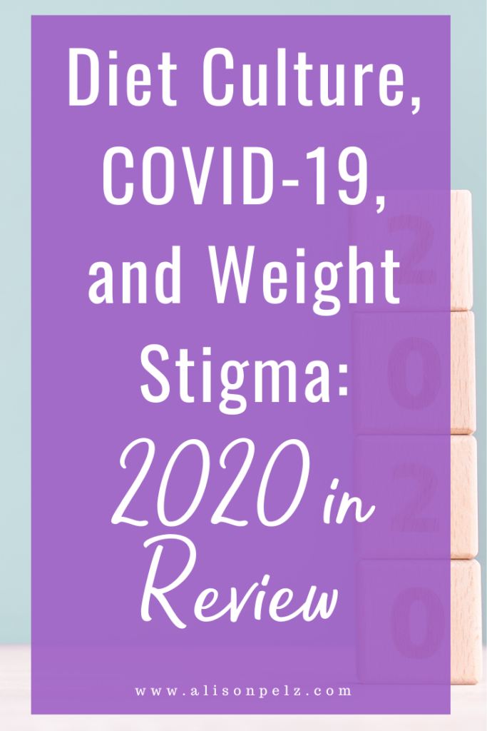 Diet Culture, COVID-19, and Weight Stigma: 2020 in Review