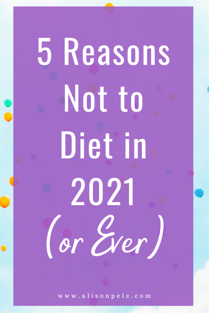 white text on a purple background over a photo of balloons in the sky that reads "5 Reasons not to Diet in 2021 (or Ever)"