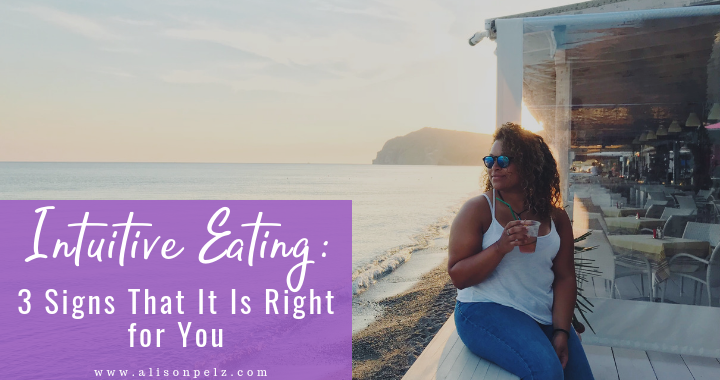 Intuitive Eating: 3 Signs That It Is Right for You