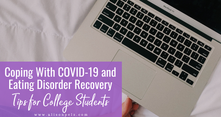 Coping with COVID-19 and Eating Disorder Recovery: Tips for College Students