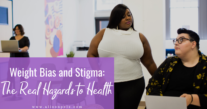 Weight Bias and Stigma: The Real Hazards to Health