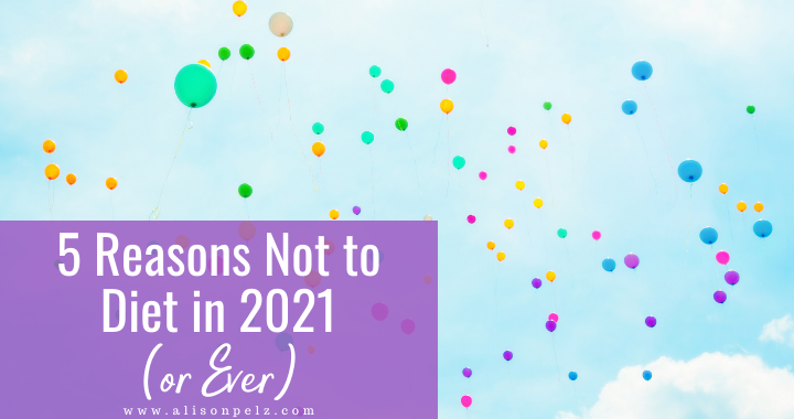 white text on a purple background over a photo of balloons in the sky that reads "5 Reasons not to Diet in 2021 (or Ever)"