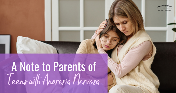 A Note to Parents of Teens with Anorexia Nervosa